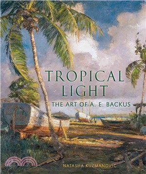 Tropical light :the art of A.E. Backus /