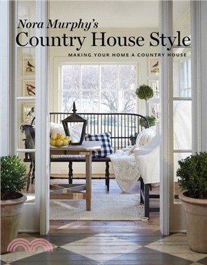 Nora Murphy's Country House Style ― Making Your Home a Country House