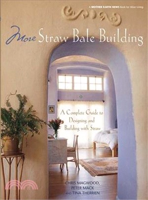 More Straw Bale Building ─ A Complete Guide To Designing And Building With Straw