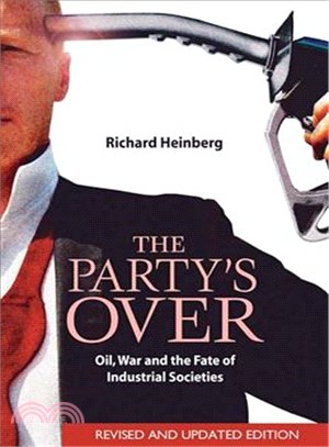 The Party's Over ─ Oil, War And The Fate Of Industrial Societies
