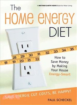 The Home Energy Diet: How To Save Money By Making Your House Energy-smart