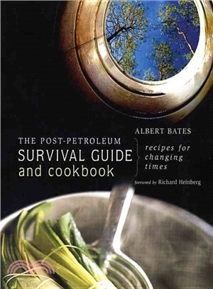 The Post-Petroleum Survival Guide and Cookbook ─ Recipes for Changing Times