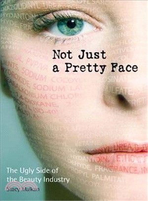 Not Just a Pretty Face ─ The Ugly Side of the Beauty Industry