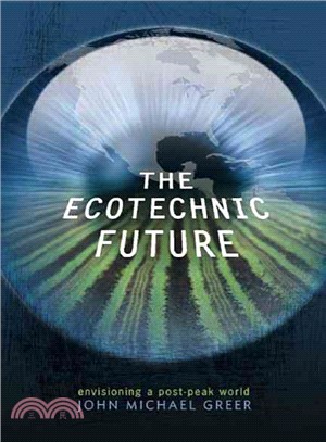 The Ecotechnic Future ─ Envisioning a Post-Peak World