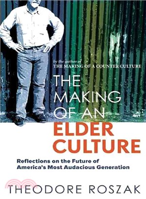 The Making of an Elder Culture ─ Reflections on the Future of America's Most Audacious Generation