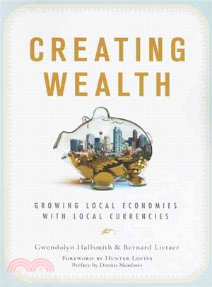 Creating Wealth ─ Growing Local Economies With Local Currencies