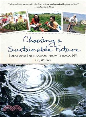Choosing a Sustainable Future ─ Ideas and Inspiration from Ithaca, NY