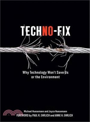 Techno-Fix ─ Why Technology Won't Save Us or the Environment