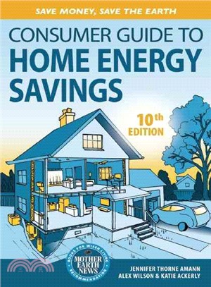 Consumer Guide to Home Energy Savings ─ Save Money, Save the Earth