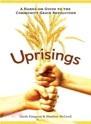 Uprisings ― A Hands-On Guide to the Community Grain Revolution