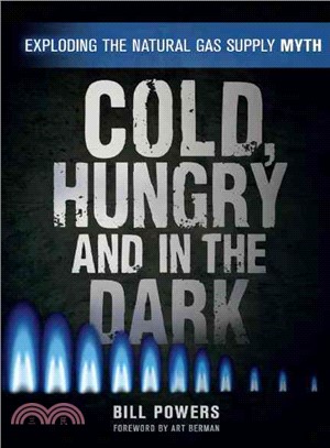 Cold, Hungry and in the Dark ─ Exploding the Natural Gas Supply Myth