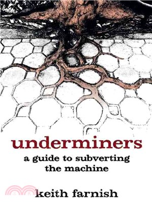 Underminers ─ A Guide to Subverting the Machine