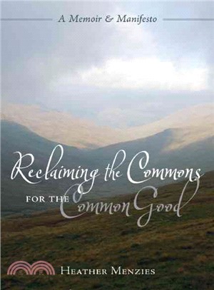 Reclaiming the Commons for the Common Good ─ A Memoir & Manifesto