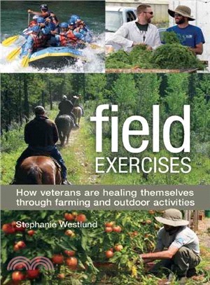 Field exercises :  how veterans are healing themselves through farming and outdoor activities /