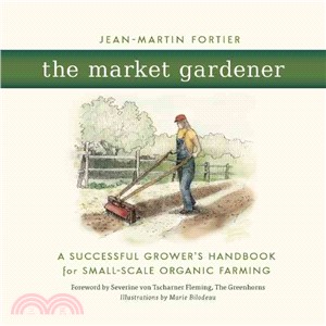 The Market Gardener ─ A Successful Grower's Handbook for Small-Scale Organic Farming