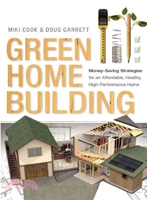 Green Home Building ─ Money-Saving Strategies for an Affordable, Healthy, High-Performance Home