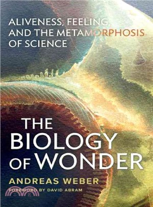 The Biology of Wonder ─ Aliveness, Feeling, and the Metamorphosis of Science