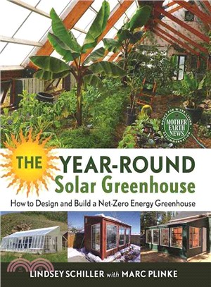The Year-Round Solar Greenhouse ─ How to Design and Build a Net-Zero Energy Greenhouse