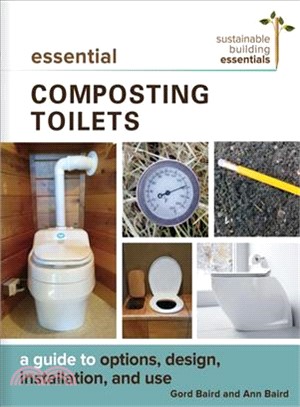 Essential Composting Toilets ― A Guide to Options, Design, Installation, and Use