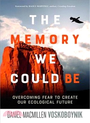 The Memory We Could Be ― Overcoming Fear to Create Our Ecological Future