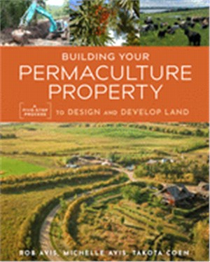 Building Your Permaculture Property ― A Five-step Process to Design and Develop Land
