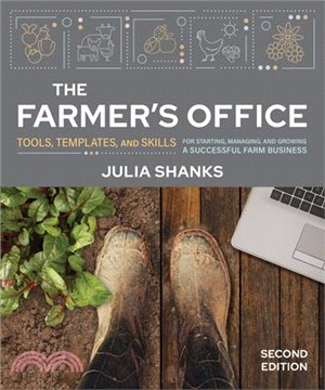 The Farmer's Office, Second Edition: Tools, Templates, and Skills for Starting, Managing, and Growing a Successful Farm Business
