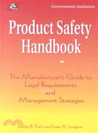 Product Safety Handbook ─ The Manufacturer's Guide to Legal Requirements and Management Strategies