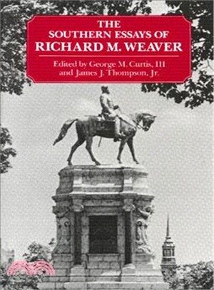 The Southern Essays of Richard M Weaver