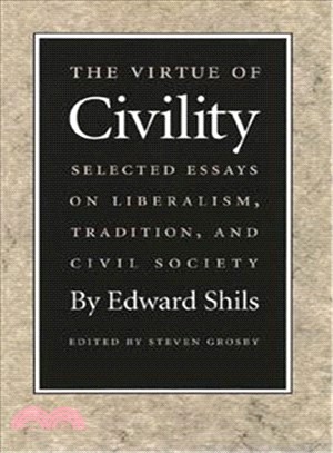 The Virtue of Civility: Selected Essays on Liberalism, Tradition, and Civil Society