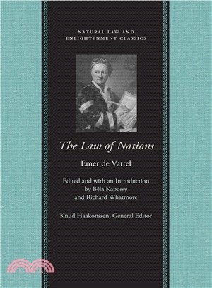 Law of Nations: Or, Principles of the Law of Nature, Applied to The Conduct and Affairs of Nations and Sovereigns, With Three Early Essays on the Origin and Nature of