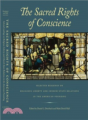 The Sacred Rights of Conscience: Selected Readings on Religious Liberty and Church-State Relations in the American Founding