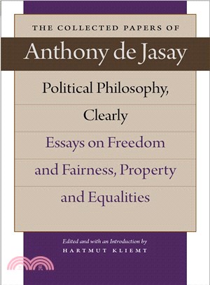 Political Philosophy, Clearly ― Essays on Freedom and Fairness, Property and Equalities