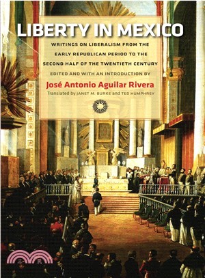 Liberty in Mexico—Writings on Liberalism from the Early Republican Period to the Second Half of the Twentieth Century