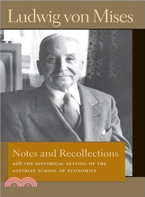 Notes and Recollections ─ With the Historical Setting of the Austrian School of Economics