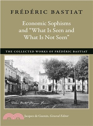Economic Sophisms and What Is Seen and What Is Not Seen