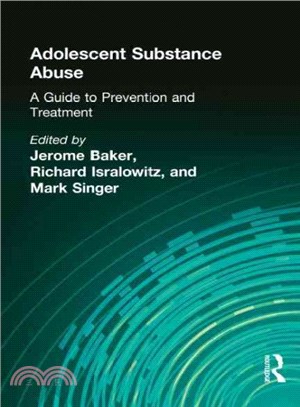 Adolescent Substance Abuse ─ A Guide to Prevention and Treatment