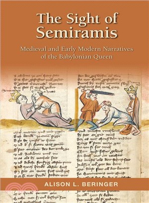 The Sight of Semiramis ― Medieval and Early Modern Narratives of the Babylonian Queen