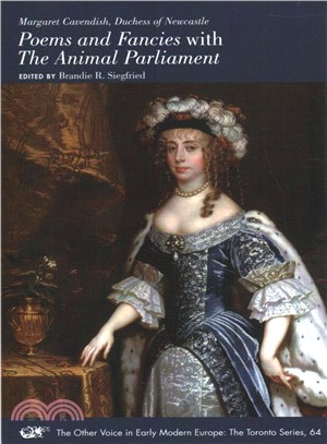Margaret Cavendish, Duchess of Newcastle, Poems and Fancies with The Animal Parliament