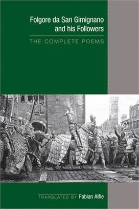 Folgore Da San Gimignano and His Followers ― The Complete Poems