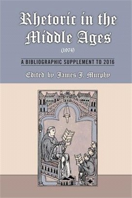 Rhetoric in the Middle Ages 1974 ― A Bibliographic Supplement to 2016