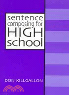 Sentence Composing for High School ─ A Worktext on Sentence Variety and Maturity