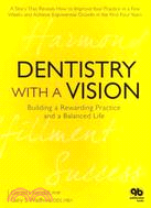 Dentistry With a Vision: Building a Rewarding Practice and a Balanced Life