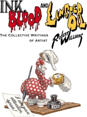 Ink, Blood, and Linseed Oil: The Collective Writings of Artist Robert Williams