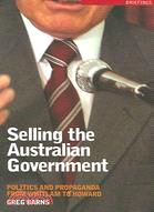 Selling the Australian Government: Politics And Propaganda from Whitlam to Howard