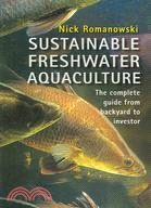 Sustainable Freshwater Aquaculture: The Complete Guide from Backyard to Investor