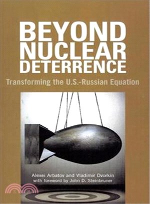 Beyond Nuclear Deterrence ― Transforming the U.S.-Russian Equation