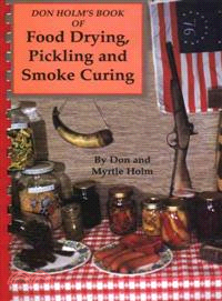 Don Holm's Book of Food Drying, Pickling & Smoke Curing