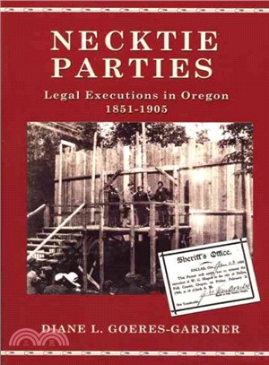 Necktie Parties ― A History of Legal Executions in Oregon, 1851-1905