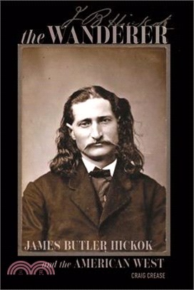 The Wanderer: James Butler Hickok and the American West