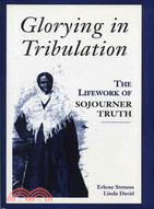 Glorying in Tribulation ― The Lifework of Sojourner Truth